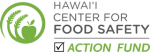 Hawaiʻi Center for Food Safety Action Fund